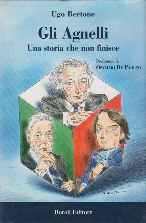Gli Agnelli Una storia che non finisce mai - Ugo Bertone - copertina