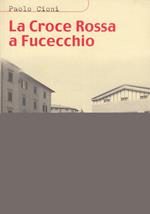 La Croce Rossa a Fucecchio
