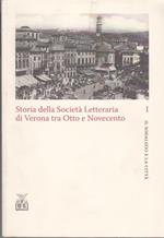 Storia Della Società Letteraria Di Verona Tra Otto E Novecento. Volume I Il Sodalizio E La Città- Volume Ii Temi E Protagonisti