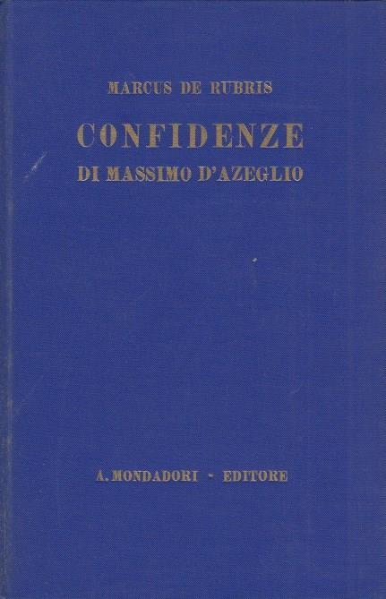 Confidenze Di Massimo D'Azeglio Dal Carteggio Con Teresa Targioni Tozzetti - Marcus De Rubris - copertina
