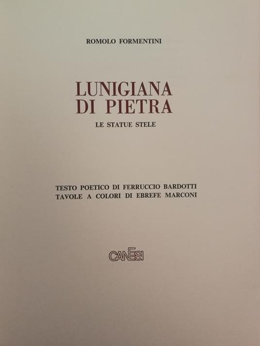 Lunigiana di pietra Le statue stele Testo poetico di Ferruccio Bardotti tavole a colori di Ebrefe Marconi - Romolo Formentini - copertina