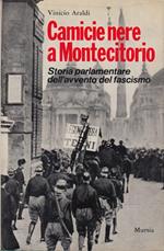 Camicie nere a Montecitorio Storia parlamentare dell'avvento del fascismo