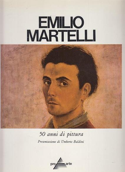 Emilio Martelli 50 Anni Di Pittura - Umberto Baldini - copertina