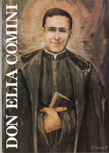 Don Elia Comini. Salesiano Di Don Bosco. Momenti Biografici - copertina