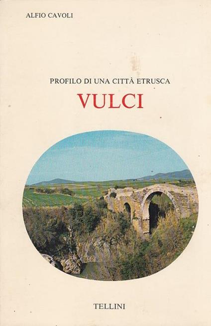 Vulci, profilo di una città etrusca - Alfio Cavoli - copertina