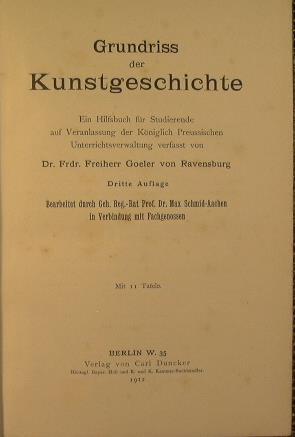 Grundriss der Kuntgeschichte. Ein Hilfsbuch fur Studierende auf Veranlassung der Koniglich Preussischen Unterrichtsverwaltung verfasst von Dr. Frdr. Freiherr Goeler von Ravensburg - Friedrich Göler von Ravensburg - copertina