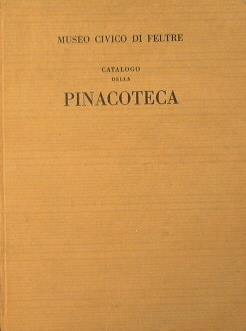 Museo Civico di Feltre. Catalogo della Pinacoteca a cura di Francesco Valcanover - copertina