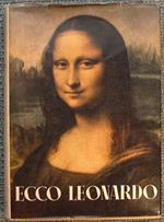 Ecco Leonardo. Biografia,Opere, Filosofia di Leonardo da Vinci