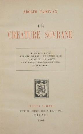 Le creature sovrane. L'uomo di genio. I grandi dolori. Le grandi gioie. L'orgoglio. La morte. I naufraghi. Il genio nel futuro. Conclusione - Adolfo Padovan - copertina