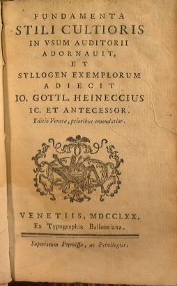 Fundamenta stili cultioris in usum auditorii adornauit, et syllogen exemplorum adiecit Io. Gottl. Heineccius - Johann Gottlieb Heinecke - copertina
