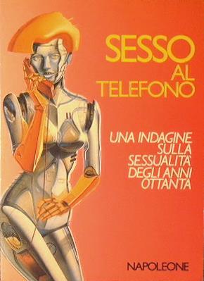 Sesso al telefono. Una indagine sulla sessualità degli anni Ottanta - Ivan Reale - copertina