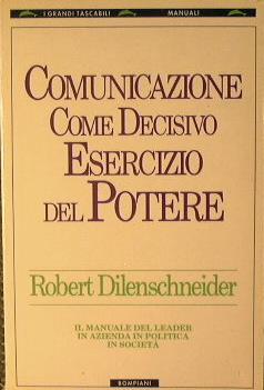 Comunicazione come decisivo esercizio del potere - Robert Dilenschneider - copertina