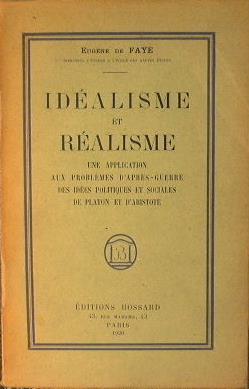 Idealisme et Realisme. Une application aux problemes d'apres-guerre des idees politiques et sociales de Platon and d'Aristotle - Eugene de Faye - copertina
