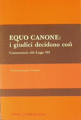 Equo canone: i giudici decidono così.. Commentario alla Legge 392 - Gian Vincenzo Tortorici - copertina
