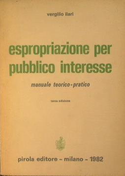 Espropriazione per pubblico interesse. Manuale teorico - pratico - Vergilio Ilari - copertina