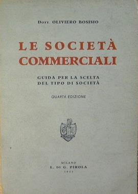 Le Società Commerciali Guida per la scelta del tipo di Società - Oliviero Bosisio - copertina