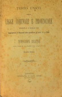 Testo unico della legge comunale e provinciale. Approvato il 10 febbraio 1889. Aggiuntovi il Decreto che modifica gli art. 11 e 269 e disposizioni relative - copertina