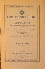 Acque pubbliche. Disposizioni sulle derivazioni ed utilizzazioni.. Norme di giurisdizione e di procedura del contenzioso