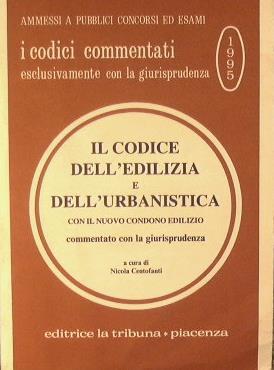 Il Codice dell'Edilizia e dell'Urbanistica con il nuovo condono edilizio commentato con la giurisprudenza - copertina