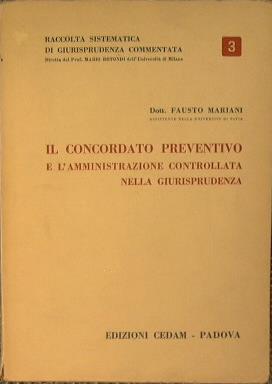 Il concordato preventivo e l'amministrazione controllata nella giurisprudenza - Fausto Mariani - copertina