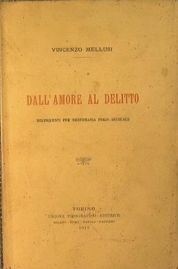 Dall'Amore al Delitto. Delinquenti per Erotomania Psico-Sessuale - Vincenzo Mellusi - copertina