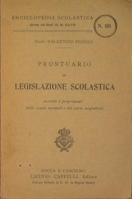 Prontuario di legislazione scolastica. Secondo i programmi delle scuole normali e dei corsi magistrali - Valentino Piccoli - copertina
