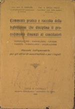 Commento pratico e raccolta della legislazione che disciplina il procedimento dinanzi ai conciliatori. Conciliatore. Cancelliere. Usciere. tariffe. Formulario. Legislazione