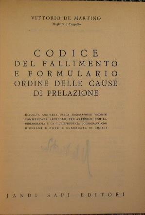 Codice del fallimento e formulario ordine delle cause di prelazione. Raccolta completa della legislazione vigente commentata articolo per articolo con la bibliografia e la giurisprudenza e, coordinata con richiami e note e corredata di indici - Vittorio De Martino - copertina