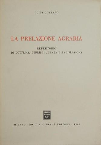 La prelazione agraria. Repertorio di dottrina, giurisprudenza e legislazione - Luigi Corsaro - copertina