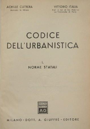 Codice dell'urbanistica. Vol. I. Norme statali - Achille Cutrera,Vittorio Italia - copertina