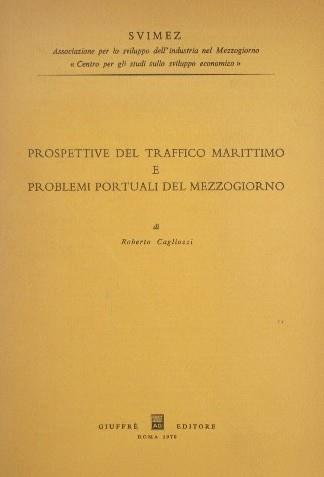 Prospettive del traffico marittimo e problemi portuali del Mezzogiorno - Roberto Cagliozzi - copertina