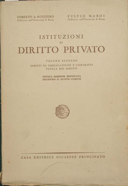 Istituzioni di diritto privato. Vol. II. Diritti di obbligazione e contratti. Tutela dei diritti - Roberto De Ruggiero,Fulvio Maroi - copertina