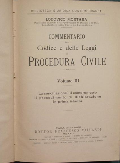 Commentario del Codice e delle Leggi di Procedura Civile. Vol. III. La conciliazione. Il compromesso. Il procedimento di dichiarazione in prima istanza - Lodovico Mortara - copertina