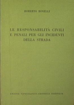 Le Responsabilità civili e penali per gli incidenti della strada - Roberto Rovelli - copertina