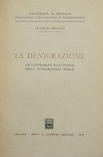 La denigrazione. Un contributo alla teoria della concorrenza sleale