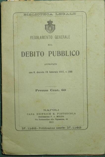Regolamento generale sul debito pubblico. Approvato con R. decreto 19 febbraio 1911, n. 298 - copertina