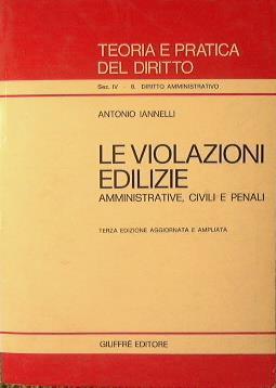 Le violazioni edilizie. Amministrative, civili e penali - Antonio Iannelli - copertina