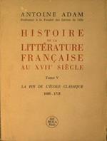 Histoire de la litterature francaisa au XVIII siecle. Tome V: La fin de l'ecole classique 1680. 1715
