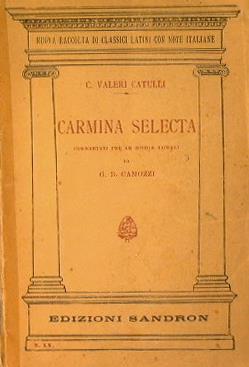 Carmina Selecta. Nuova raccolta di classici Latini con note italiane - G. Valerio Catullo - copertina