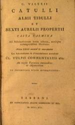 C.Valerii Catulli, Albii Tibulli et Sexti Aurelii Propertii Casta carmina ad scholasticorum usum selecta, notisque extemporalibus illustrata