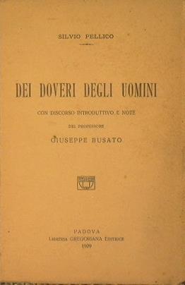 Dei doveri degli uomini. Con discorso introduttivo e note del professore Giuseppe Busato - Silvio Pellico - copertina