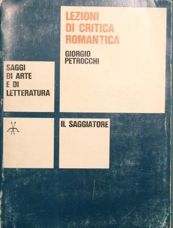 Lezioni di critica romantica. Saggi di arte e letteratura - Giorgio Petrocchi - copertina