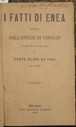 I fatti di Enea estratti dall'Eneide di Virgilio. E ridotti in volgare da Frate Guido da Pisa. Con note