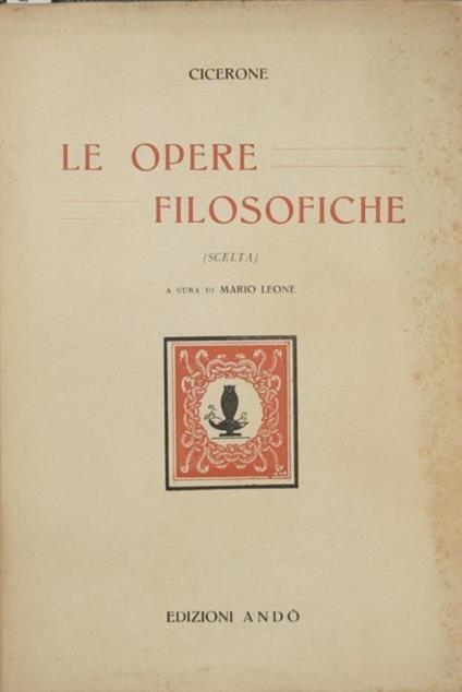 Le opere filosofiche. Scelta - M. Tullio Cicerone - copertina