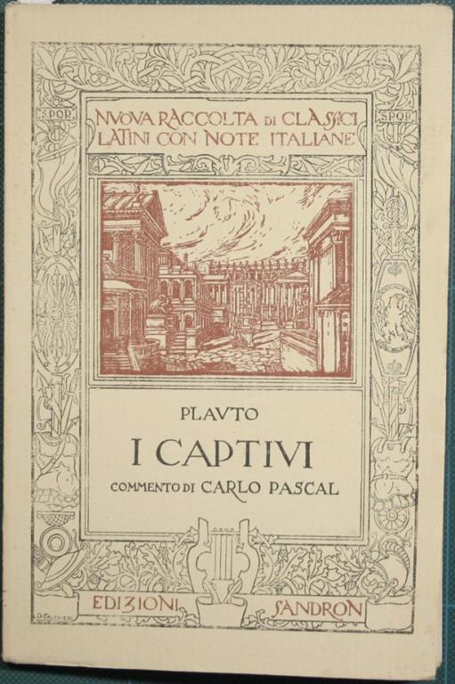 I Captivi. Col commento di Carlo Pascal - T. Maccio Plauto - copertina