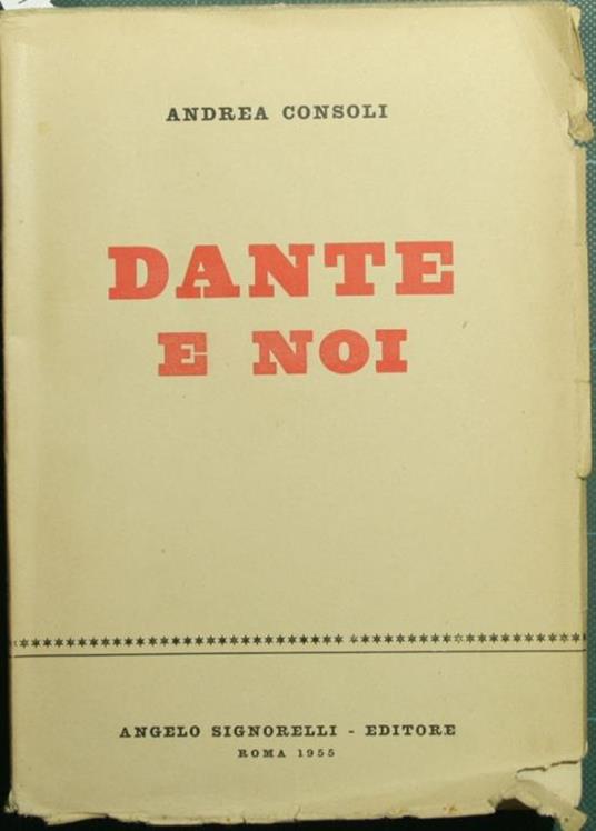Dante e noi. Letture e postille estetiche, etiche, pedagogiche - Andrea Consoli - copertina