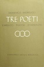 Tre poeti. Carducci - Pascoli - D'Annunzio