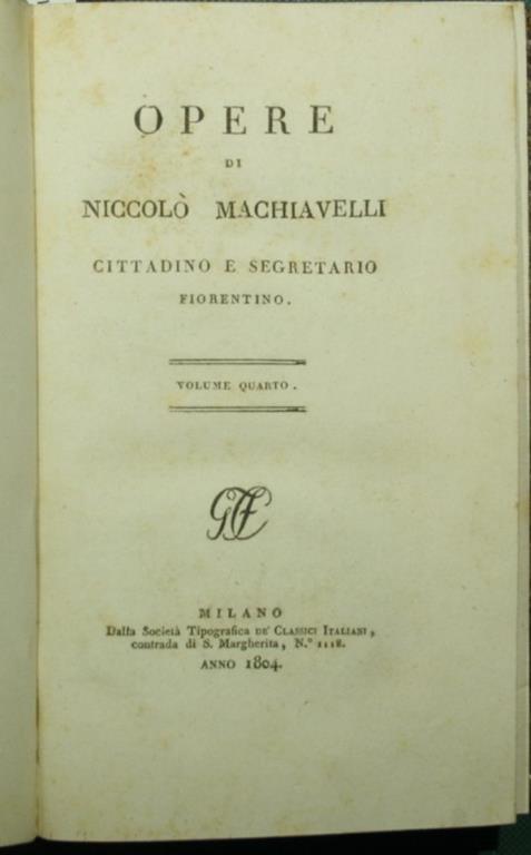 Opere di Niccolò Machiavelli cittadino e segretario fiorentino. Vol. IV - Niccolò Machiavelli - copertina
