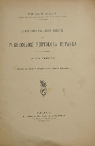 Su una forma non ancora descritta di tubercolosi pustolosa cutanea. Nota clinica - R. De Luca - copertina