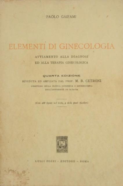 Elementi di ginecologia. Avviamento alla diagnosi ed alla terapia ginecologica - Paolo Gaifami - copertina